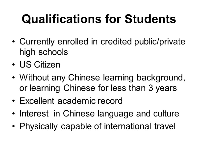 Qualifications for Students  Currently enrolled in credited public/private high schools US Citizen Without